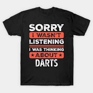 Sorry I wasn't listening Funny Darts T-Shirt